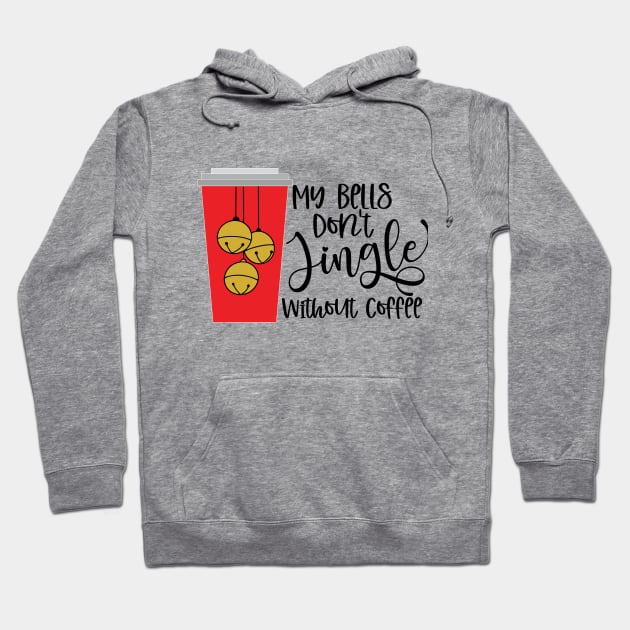 My Bells Don't Jingle Without Coffee Hoodie by The Studio Style